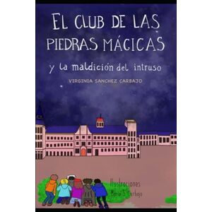 Sánchez Carbajo, Virginia EL CLUB DE LAS PIEDRAS MÁGICAS Y LA MALDICIÓN DEL INTRUSO: : Edición de bolsillo Sánchez Carbajo, Virginia EL CLUB DE LAS PIEDRAS MÁGICAS Y LA MALDICIÓN DEL INTRUSO: : Edición de bolsillo