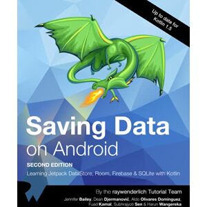 Tutorial Team, raywenderlich Saving Data on Android (Second Edition): Learn Jetpack DataStore, Room, Firebase & SQLite with Kotlin Tutorial Team, raywenderlich Saving Data on Android (Second Edition): Learn Jetpack DataStore, Room, Firebase & SQLite with Kotlin