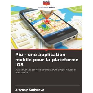 Kadyrova, Altynay Piu une application mobile pour la plateforme iOS: Pour louer les services de chauffeurs de taxi fiables et abordables Kadyrova, Altynay Piu une application mobile pour la plateforme iOS: Pour louer les services de chauffeurs de taxi fiables et abordables