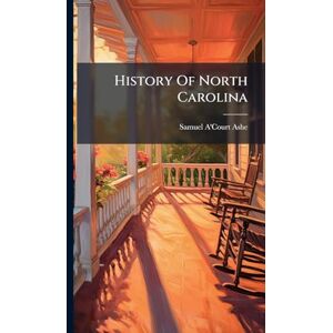 Ashe, Samuel A'Court History Of North Carolina Ashe, Samuel A'Court History Of North Carolina