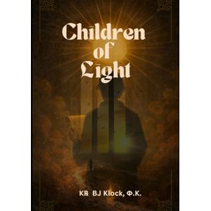 Klock Φ.K., K℞ BJ CHILDREN OF LIGHT: The Spellbreaker Scroll Klock Φ.K., K℞ BJ CHILDREN OF LIGHT: The Spellbreaker Scroll