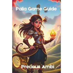Ambi, Precious Palia Game Guide: Uncover Farming, Crafting, Combat, and Co-Op Adventures Ambi, Precious Palia Game Guide: Uncover Farming, Crafting, Combat, and Co-Op Adventures