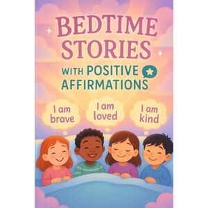 Q Vesper, Blackwood Bedtime Stories with Positive Affirmations: Drift into Bedtime Stories with Positive Affirmations of Love, Strength & Joy! (Perfect for Kids & Young Dreamers) Q Vesper, Blackwood Bedtime Stories with Positive Affirmations: Drift into Bedtime Stories with Positive Affirmations of Love, Strength & Joy! (Perfect for Kids & Young Dreamers)