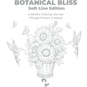 Publishing, Defynt Botanical Bliss: Soft Line Edition A Mindful Coloring Journey Through Flowers & Nature: Gentle Gray-Line Adult Coloring Book, Relaxing Floral ... Gift (Botanical Bliss Coloring Editions) Publishing, Defynt Botanical Bliss: Soft Line Edition A Mindful Coloring Journey Through Flowers & Nature: Gentle Gray-Line Adult Coloring Book, Relaxing Floral ... Gift (Botanical Bliss Coloring Editions)