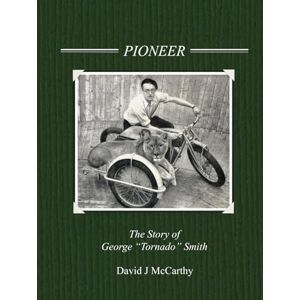 McCarthy, David J Pioneer: The Story of George "Tornado" Smith McCarthy, David J Pioneer: The Story of George "Tornado" Smith