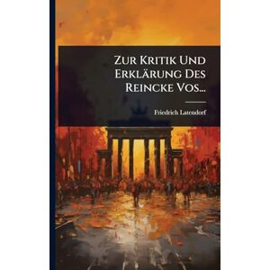 Latendorf, Friedrich Zur Kritik Und Erklärung Des Reincke Vos... Latendorf, Friedrich Zur Kritik Und Erklärung Des Reincke Vos...