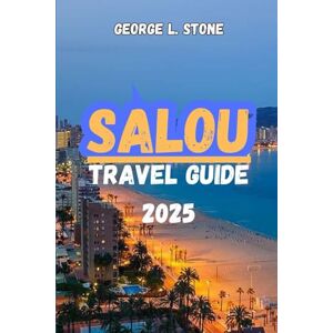 Stone, George L. Salou Travel Guide 2025: Discover Hidden Gems, Top Attractions, and Budget Travel Tips for First-Time and Repeat Visitors in this Crown Jewel of Costa Daurada Stone, George L. Salou Travel Guide 2025: Discover Hidden Gems, Top Attractions, and Budget Travel Tips for First-Time and Repeat Visitors in this Crown Jewel of Costa Daurada
