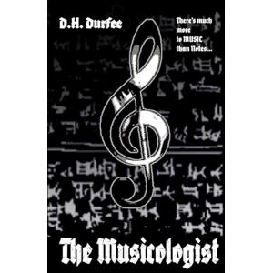 Durfee, D.H. The Musicologist: There is much more to Music than notes... Durfee, D.H. The Musicologist: There is much more to Music than notes...