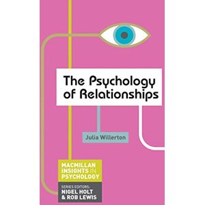 Willerton, Julia The Psychology of Relationships: 16 (Macmillan Insights in Psychology series) Willerton, Julia The Psychology of Relationships: 16 (Macmillan Insights in Psychology series)
