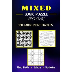 tiwari, Mr. shiva kant The Ultimate Mixed Logic Puzzle Book: 180 Brain-Teasing Find Path, Maze, and Sudoku Puzzles for Adults and Teens to Sharpen Your Mind, Relieve Stress, and Enjoy Hours of Screen-Free Fun tiwari, Mr. shiva kant The Ultimate Mixed Logic Puzzle Book: 180 Brain-Teasing Find Path, Maze, and Sudoku Puzzles for Adults and Teens to Sharpen Your Mind, Relieve Stress, and Enjoy Hours of Screen-Free Fun
