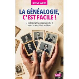 Martin, Nicolas La Généalogie, c’est facile !: Le guide complet pour comprendre et explorer ses archives familiales Martin, Nicolas La Généalogie, c’est facile !: Le guide complet pour comprendre et explorer ses archives familiales