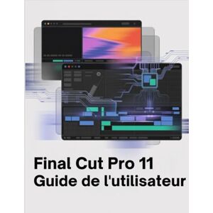 James, Kelby Final Cut Pro 11 Guide de l'utilisateur: Le manuel complet du montage assisté par IA, du mixage audio professionnel et de l'étalonnage des couleurs cinématographiques James, Kelby Final Cut Pro 11 Guide de l'utilisateur: Le manuel complet du montage assisté par IA, du mixage audio professionnel et de l'étalonnage des couleurs cinématographiques
