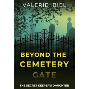 Biel, Valerie Beyond the Cemetery Gate: The Secret Keeper's Daughter: 1 (Chloe & Maggie Mysteries) Biel, Valerie Beyond the Cemetery Gate: The Secret Keeper's Daughter: 1 (Chloe & Maggie Mysteries)