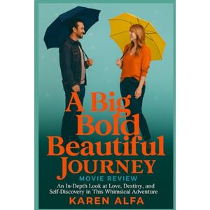 Alfa, Karen A Big Bold Beautiful Journey: Movie Review: An In-Depth Look at Love, Destiny, and Self-Discovery in This Whimsical Adventure Alfa, Karen A Big Bold Beautiful Journey: Movie Review: An In-Depth Look at Love, Destiny, and Self-Discovery in This Whimsical Adventure