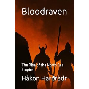 Harðradr, Håkon Sigurðsson Wolff Bloodraven: The Rise of the North Sea Empire (The Second Age of Terra) Harðradr, Håkon Sigurðsson Wolff Bloodraven: The Rise of the North Sea Empire (The Second Age of Terra)