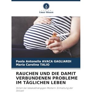 AVACA GAGLIARDI, Paola Antonella RAUCHEN UND DIE DAMIT VERBUNDENEN PROBLEME IM TÄGLICHEN LEBEN: Stillen bei tabakabhängigen Müttern: Einhaltung der Stillzeit AVACA GAGLIARDI, Paola Antonella RAUCHEN UND DIE DAMIT VERBUNDENEN PROBLEME IM TÄGLICHEN LEBEN: Stillen bei tabakabhängigen Müttern: Einhaltung der Stillzeit