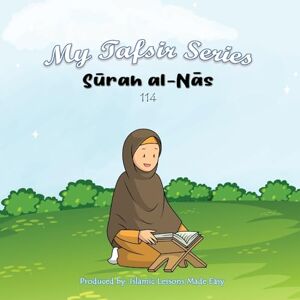 Ibrahim, Abbas My Tafsir Series Surah al-Nas Ibrahim, Abbas My Tafsir Series Surah al-Nas