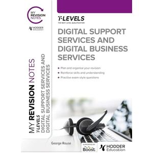 Rouse, George My Revision Notes: Digital Support Services and Digital Business Services T Levels Rouse, George My Revision Notes: Digital Support Services and Digital Business Services T Levels