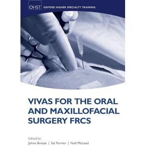 Breeze Vivas for the Oral and Maxillofacial Surgery FRCS (Oxford Higher Specialty Training) Breeze Vivas for the Oral and Maxillofacial Surgery FRCS (Oxford Higher Specialty Training)