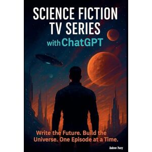 Parry, Andrew Science Fiction TV Series with ChatGPT Parry, Andrew Science Fiction TV Series with ChatGPT