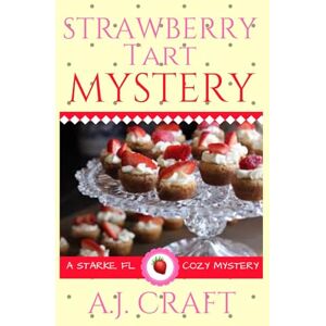 Craft Strawberry Tart Mystery (Starke, FL Culinary Cozy Mystery Series) Craft Strawberry Tart Mystery (Starke, FL Culinary Cozy Mystery Series)