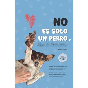 Feixa Vinaixa, Irene No es solo un perro: Antes, durante y después de "LA DECISIÓN" de adoptar Feixa Vinaixa, Irene No es solo un perro: Antes, durante y después de "LA DECISIÓN" de adoptar