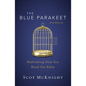 Mcknight, Scot BLUE PARAKEET 2ND ED SC: Rethinking How You Read the Bible Mcknight, Scot BLUE PARAKEET 2ND ED SC: Rethinking How You Read the Bible