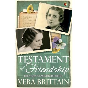 Brittain, Vera Testament of Friendship: The Story of Winifred Holtby (Virago Modern Classics) Brittain, Vera Testament of Friendship: The Story of Winifred Holtby (Virago Modern Classics)