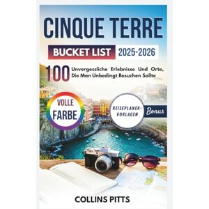 Pitts, Collins Cinque Terre Bucket List 2025-2026 (VOLLE FARBE): 100 Unvergessliche Erlebnisse Und Orte, Die Man Unbedingt Besuchen Sollte Pitts, Collins Cinque Terre Bucket List 2025-2026 (VOLLE FARBE): 100 Unvergessliche Erlebnisse Und Orte, Die Man Unbedingt Besuchen Sollte