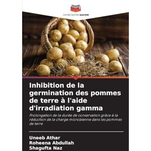Athar, Uneeb Inhibition de la germination des pommes de terre à l'aide d'irradiation gamma: Prolongation de la durée de conservation grâce à la réduction de la charge microbienne dans les pommes de terre Athar, Uneeb Inhibition de la germination des pommes de terre à l'aide d'irradiation gamma: Prolongation de la durée de conservation grâce à la réduction de la charge microbienne dans les pommes de terre