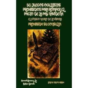 Tercon Arbiza, Lorena 50 Juegos Ocultistas Prohibidos para Romper el Pacto de la Paz Navideña: El Código Negro de la Víspera: Prohibida su Consulta (Arcanah Bacana y la Botica Dorada) Tercon Arbiza, Lorena 50 Juegos Ocultistas Prohibidos para Romper el Pacto de la Paz Navideña: El Código Negro de la Víspera: Prohibida su Consulta (Arcanah Bacana y la Botica Dorada)