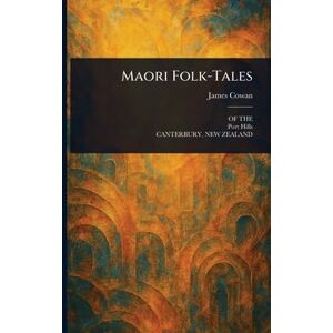 Cowan, James Maori Folk-Tales Cowan, James Maori Folk-Tales