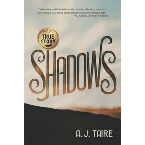 Taire, A.J. Shadows: Based on a True Story Taire, A.J. Shadows: Based on a True Story
