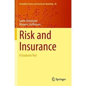 Asmussen, Søren Risk and Insurance: A Graduate Text: 96 (Probability Theory and Stochastic Modelling, 96) Asmussen, Søren Risk and Insurance: A Graduate Text: 96 (Probability Theory and Stochastic Modelling, 96)