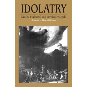 Halbertal, Moshe Idolatry Halbertal, Moshe Idolatry