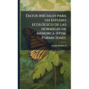 Comã-N del Rã-O, P Datos iniciales para un estudio ecolÃ3gico de las hormigas de menorca (Hym. Formicidae). Comã-N del Rã-O, P Datos iniciales para un estudio ecolÃ3gico de las hormigas de menorca (Hym. Formicidae).