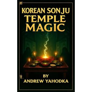 Yahodka, Andrew Korean Sonju Temple Magic (Witch's Practice) Yahodka, Andrew Korean Sonju Temple Magic (Witch's Practice)