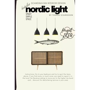 Sigurdsson, Thomas Nodic Light Modern Scandinavian Interior Design: How to get space, taste and balance back in your house and don't get broke. Sigurdsson, Thomas Nodic Light Modern Scandinavian Interior Design: How to get space, taste and balance back in your house and don't get broke.