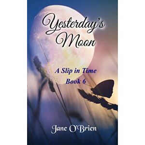 O'Brien, Jane Yesterday's Moon: 6 (A Slip in Time) O'Brien, Jane Yesterday's Moon: 6 (A Slip in Time)