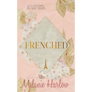 Harlow, Melanie Frenched: Special Edition Paperback: (Includes Yanked) Harlow, Melanie Frenched: Special Edition Paperback: (Includes Yanked)