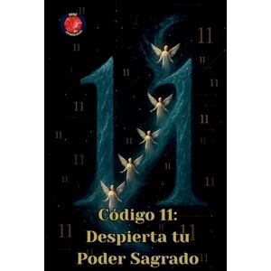 Rubi, Alina Código 11: Despierta tu Poder Sagrado Rubi, Alina Código 11: Despierta tu Poder Sagrado