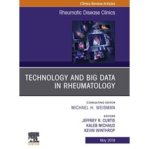 Elsevier Technology and Big Data in Rheumatology, An Issue of Rheumatic Disease Clinics of North America (The Clinics: Internal Medicine Book 45) Elsevier Technology and Big Data in Rheumatology, An Issue of Rheumatic Disease Clinics of North America (The Clinics: Internal Medicine Book 45)