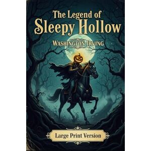 IRVING, WASHINGTON The Legend of Sleepy Hollow: (Large Print Version) IRVING, WASHINGTON The Legend of Sleepy Hollow: (Large Print Version)