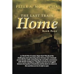 Moscovita, Peter A The Last Train Home: Book Four Moscovita, Peter A The Last Train Home: Book Four