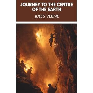 Verne, Jules Journey to the Centre of the Earth (Annotated) Verne, Jules Journey to the Centre of the Earth (Annotated)