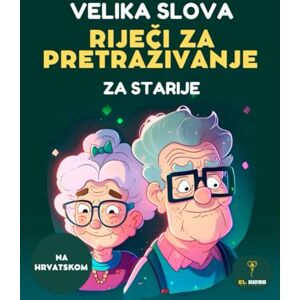 Editorial, El Globo 150 RIJEČI ZA PRETRAŽIVANJE (WORD SEARCH IN CROATIAN) ZA STARIJE OSOBE – VELIKA SLOVA, LAKO ČITLJIVE I ZABAVNE ZAGONETKE ZA MOZAK: Velika slova, lako ... memorija, zabava i vježba mozga. For Seniors. Editorial, El Globo 150 RIJEČI ZA PRETRAŽIVANJE (WORD SEARCH IN CROATIAN) ZA STARIJE OSOBE – VELIKA SLOVA, LAKO ČITLJIVE I ZABAVNE ZAGONETKE ZA MOZAK: Velika slova, lako ... memorija, zabava i vježba mozga. For Seniors.