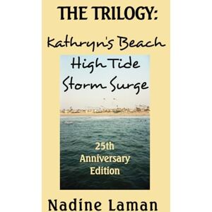Laman, Nadine THE TRILOGY: Kathryn's Beach, High Tide, Storm Surge: 25th Anniversary Edition Laman, Nadine THE TRILOGY: Kathryn's Beach, High Tide, Storm Surge: 25th Anniversary Edition