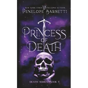 Barsetti, Penelope Princess of Death (Death Series) Barsetti, Penelope Princess of Death (Death Series)