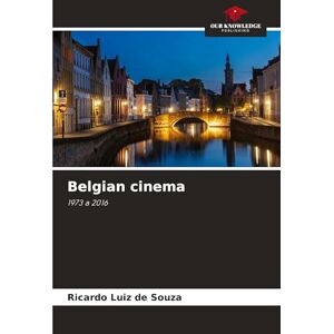 Souza, Ricardo Luiz De Belgian cinema: 1973 a 2016 Souza, Ricardo Luiz De Belgian cinema: 1973 a 2016