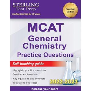 Prep, Sterling Test Sterling Test Prep MCAT General Chemistry Practice Questions: High Yield MCAT Questions (MCAT Science Preparation) Prep, Sterling Test Sterling Test Prep MCAT General Chemistry Practice Questions: High Yield MCAT Questions (MCAT Science Preparation)